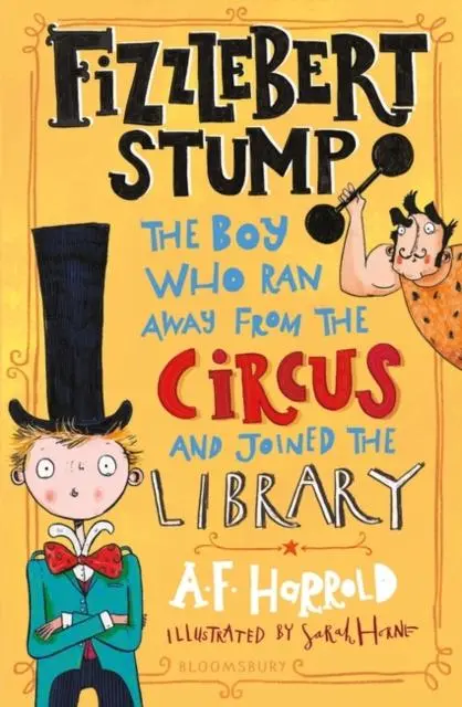 Fizzlebert Stump : The Boy Who Ran Away From The Circus (And Joined The Library) 1