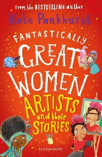 Fantastically Great Women Artists And Their Stories By Ms Kate Pankhurst 1