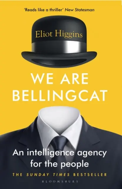 We Are Bellingcat: An Intelligence Agency For The People By Eliot Higgins 1