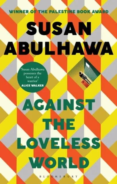 Against The Loveless World  By Susan Abulhawa 1
