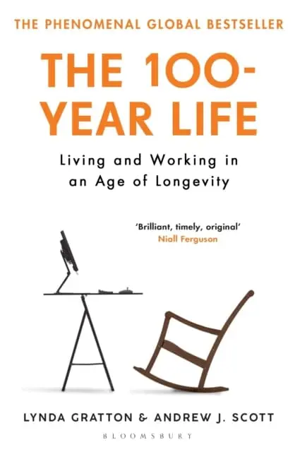The 100-Year Life: Living And Working In An Age Of Longevity By Lynda Gratton 1
