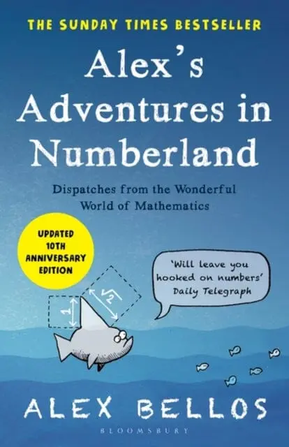 Alex's Adventures In Numberland: Tenth Anniversary Edition By Alex Bellos 1