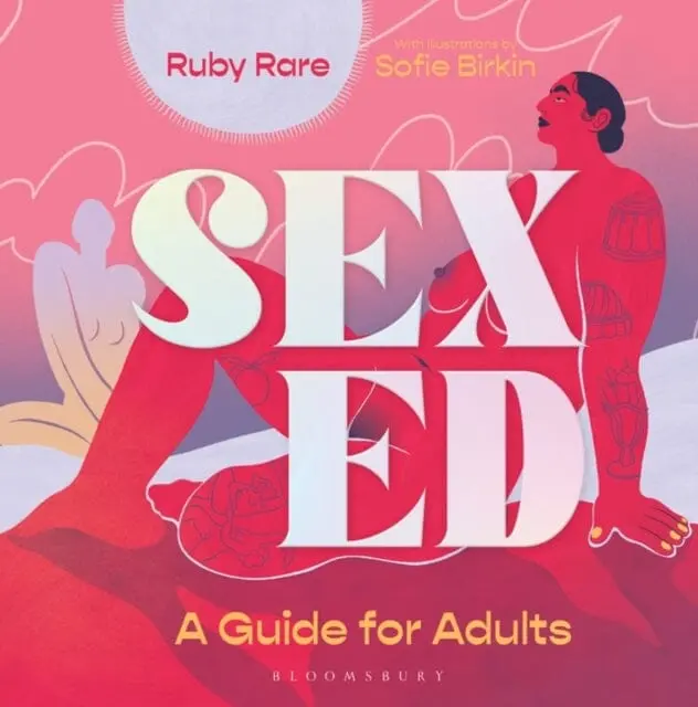 Sex Ed : A Guide For Adults By Ruby Rare 1