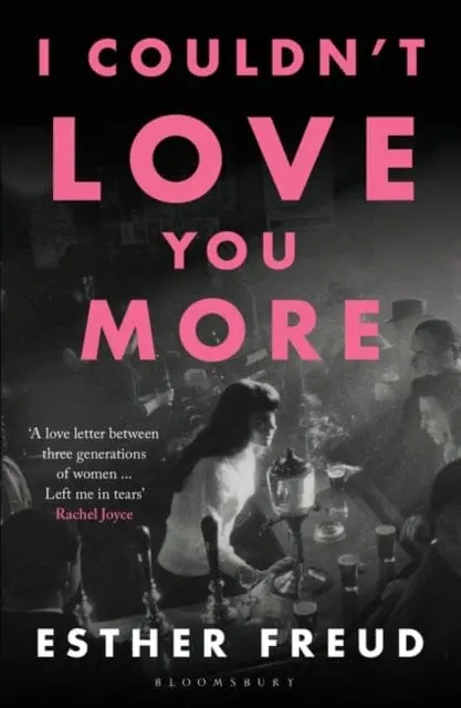 I Couldn't Love You More By Esther Freud 1