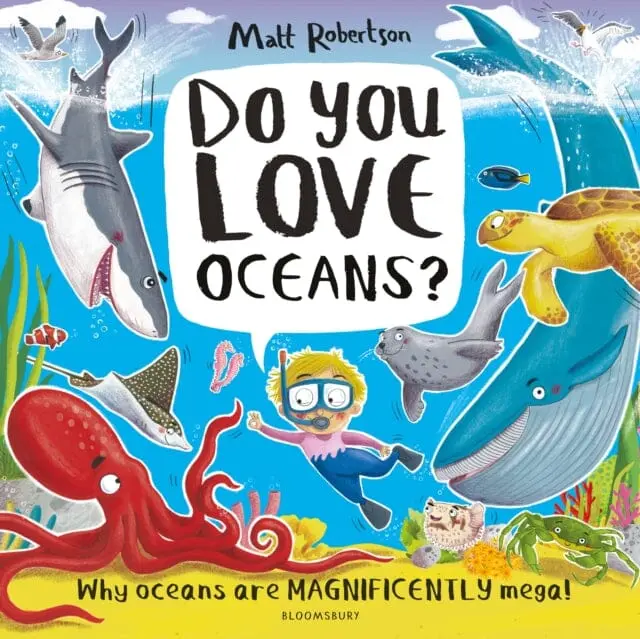Do You Love Oceans? : Why Oceans Are Magnificently Mega! By Matt Robertson 1