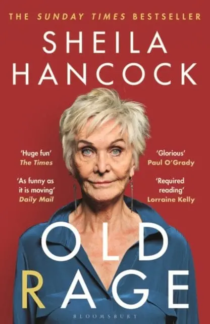 Old Rage : 'One Of Our Best-Loved Actor's Powerful Riposte To A World Driving Her Mad' - Daily Mail By Sheila Hancock 1