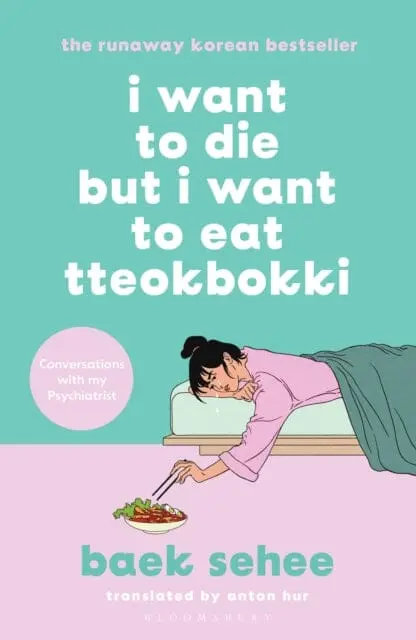 I Want To Die But I Want To Eat Tteokbokki : The Cult Hit Everyone Is Talking About By Baek Sehee 1