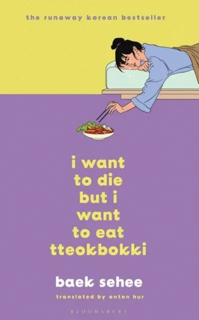 I Want To Die But I Want To Eat Tteokbokki  By Baek Sehee 1