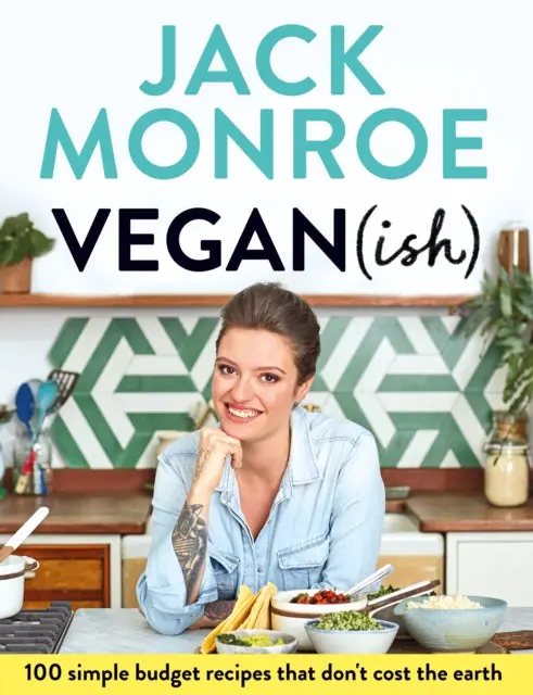 Vegan (Ish): 100 Simple, Budget Recipes That Don't Cost The Earth By Jack Monroe 1