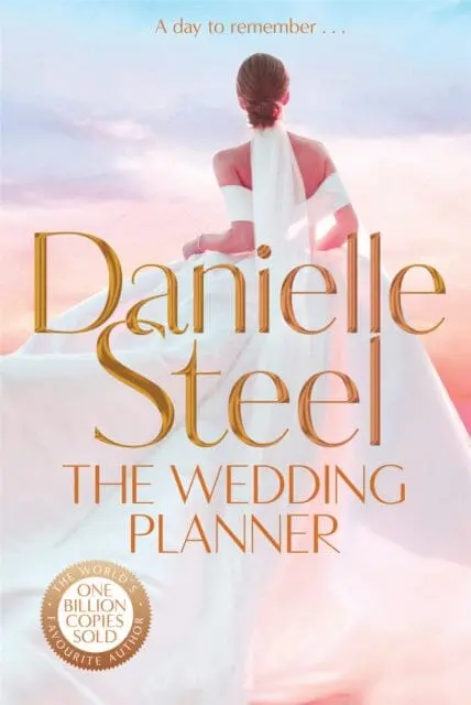 The Wedding Planner : The Sparkling, Captivating New Novel From The Billion Copy Bestseller By Danielle Steel 1