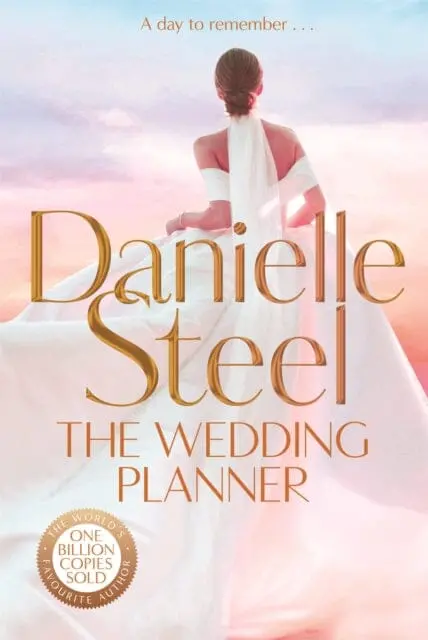 The Wedding Planner : The Sparkling, Captivating New Novel From The Billion Copy Bestseller By Danielle Steel 1