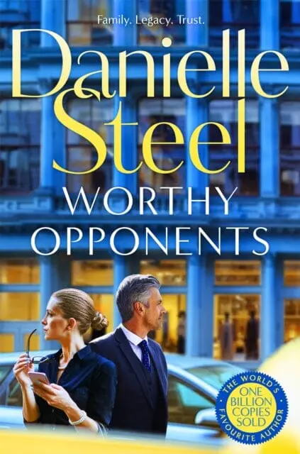 Worthy Opponents : A Gripping Story Of Family, Wealth And High Stakes From The Billion Copy Bestseller By Danielle Steel 1