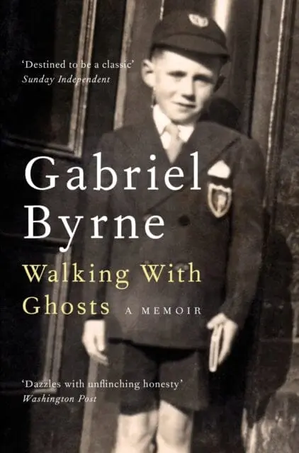 Walking With Ghosts: A Memoir By Gabriel Byrne 1