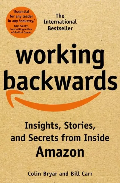 Working Backwards: Insights, Stories, And Secrets From Inside Amazon By Colin Bryar 1