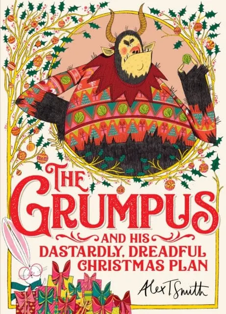 The Grumpus: And His Dastardly, Dreadful Christmas Plan By Alex T. Smith 1
