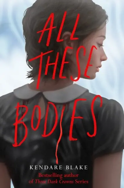 All These Bodies By Kendare Blake 1