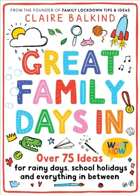 Great Family Days In : Over 75 Ideas For Rainy Days, School Holidays And Everything In Between 1