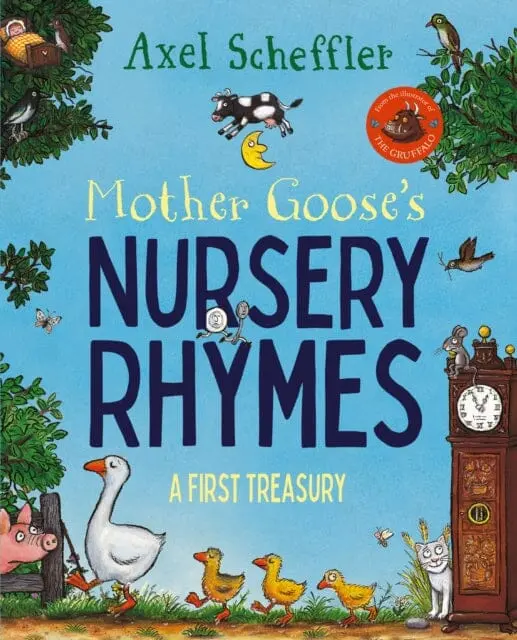 Mother Goose's Nursery Rhymes: A Complete Collection Of All Your Favourites By Axel Scheffler 1