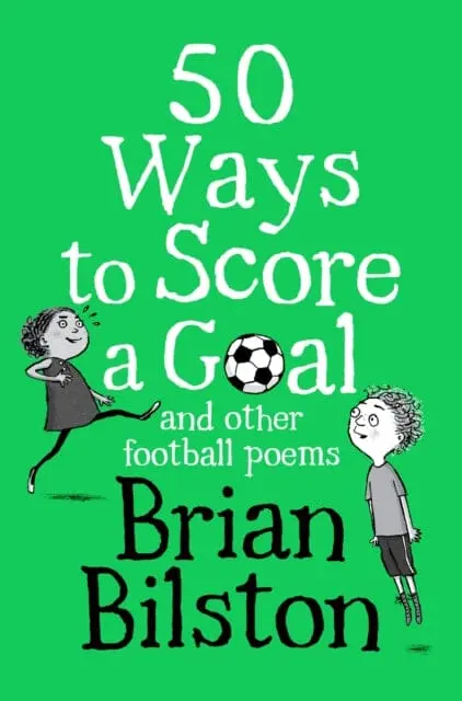 50 Ways To Score A Goal And Other Football Poems By Brian Bilston 1
