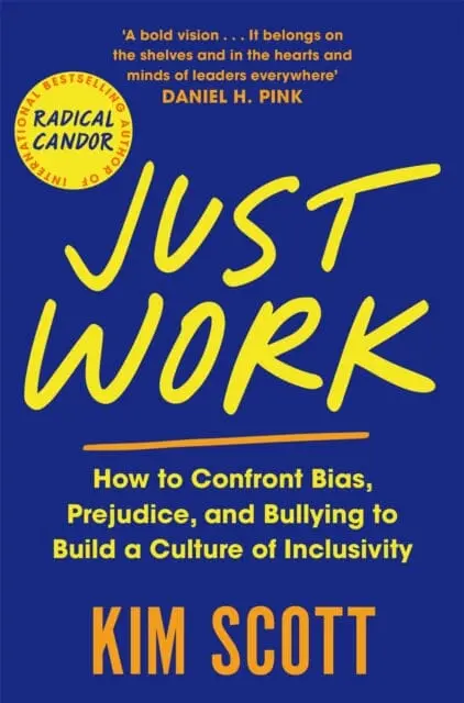 Just Work : How To Confront Bias, Prejudice And Bullying To Build A Culture Of Inclusivity 1