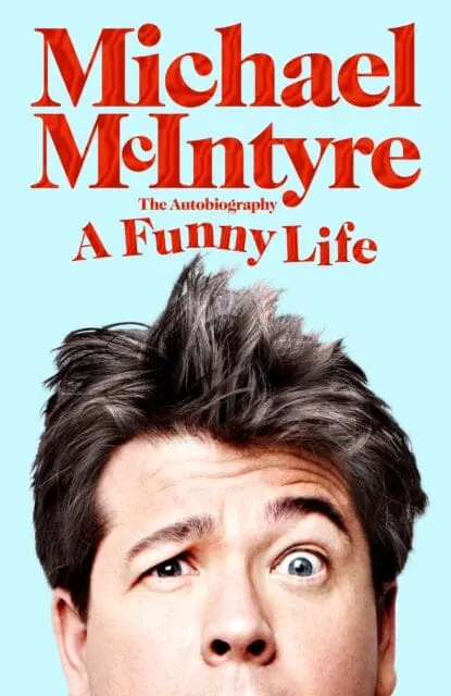 A Funny Life  By Michael Mcintyre 1