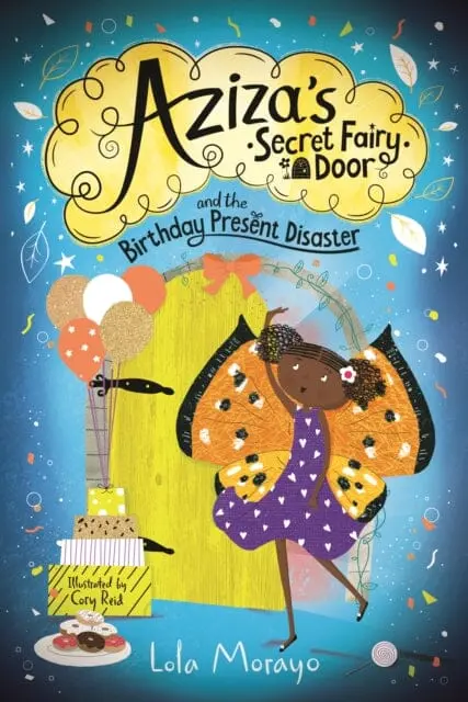 Aziza's Secret Fairy Door And The Birthday Present Disaster By Lola Morayo 1