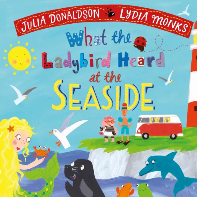 What The Ladybird Heard At The Seaside By Julia Donaldson 1
