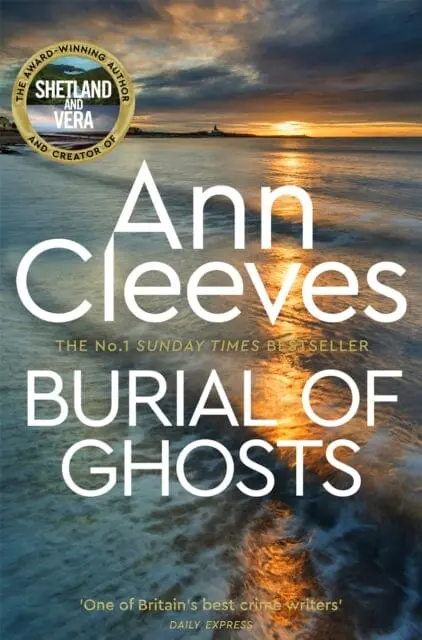 Burial Of Ghosts : Heart-Stopping Thriller From The Author Of Vera Stanhope By Ann Cleeves 1