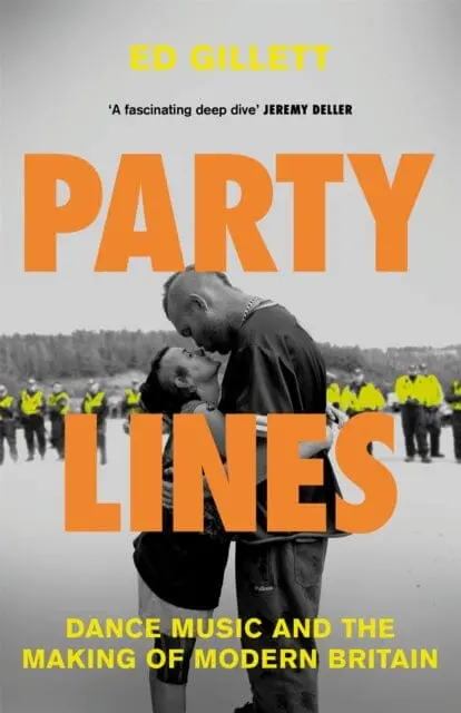 Party Lines : Dance Music And The Making Of Modern Britain By Ed Gillett 1
