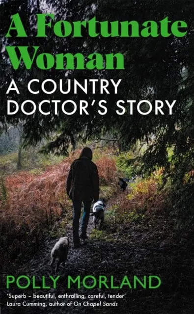 A Fortunate Woman : A Country Doctor's Story - The Top Ten Bestseller, Shortlisted For The Baillie Gifford Prize 1