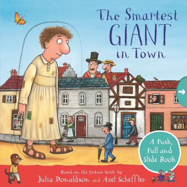 The Smartest Giant In Town: A Push, Pull And Slide Book By Julia Donaldson 1