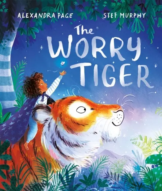 The Worry Tiger : A Magical Mindfulness Story To Soothe, Comfort And Calm 1