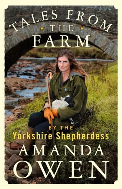 Tales From The Farm By The Yorkshire Shepherdess By Amanda Owen 1