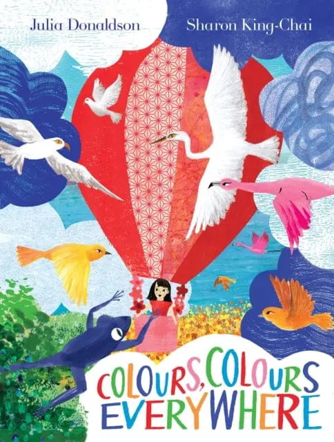 Colours, Colours Everywhere By Julia Donaldson 1