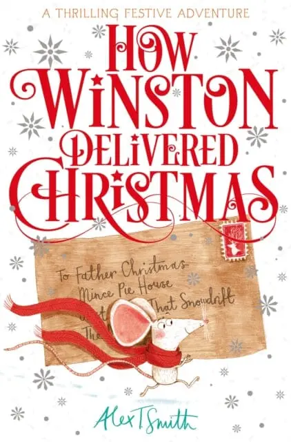 How Winston Delivered Christmas: A Festive Chapter Book With Black And White Illustrations By Alex T. Smith 1