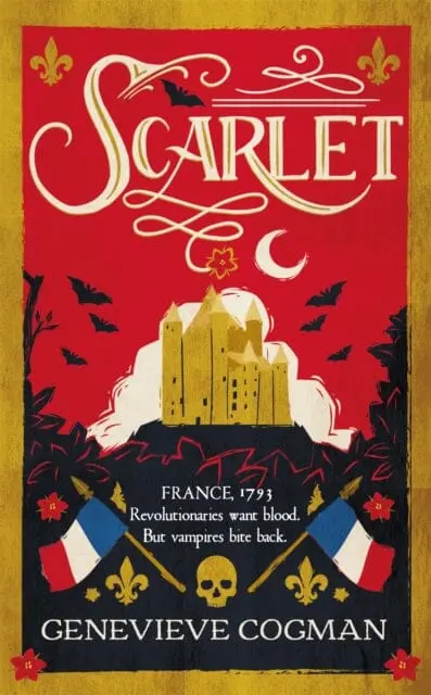 Scarlet : The Sunday Times Bestselling Historical Romp And Vampire-Themed Retelling Of The Scarlet Pimpernel By Genevieve Cogman 1