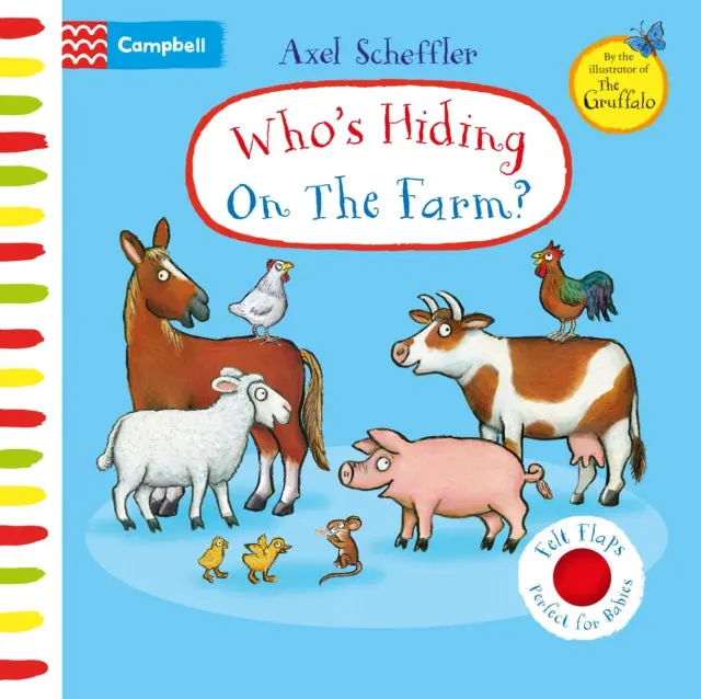 Who's Hiding On The Farm?: A Felt Flaps Book By Axel Scheffler 1