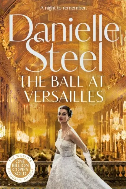 The Ball At Versailles : The Sparkling New Tale Of A Night To Remember From The Billion Copy Bestseller By Danielle Steel 1