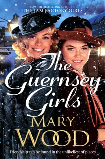 The Guernsey Girls : A Heartwarming Historical Novel From The Bestselling Author Of The Jam Factory Girls By Mary Wood 1