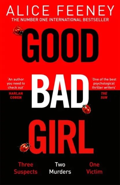 Good Bad Girl : The Latest Gripping, Twisty Thriller From The Million Copy Bestselling Author By Alice Feeney 1