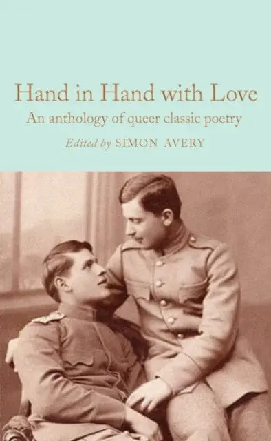 Hand In Hand With Love : An Anthology Of Queer Classic Poetry By Simon Avery 1