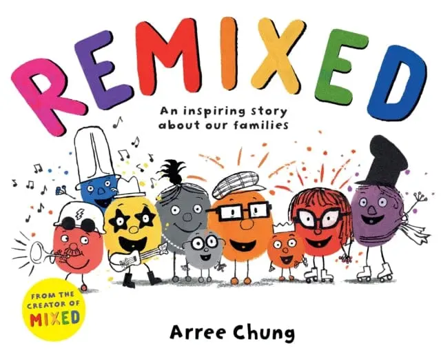Remixed: An Inspiring Story About Our Families By Arree Chung 1