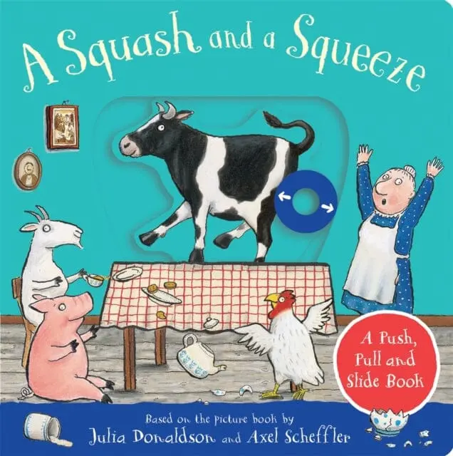 A Squash And A Squeeze: A Push, Pull And Slide Book By Julia Donaldson 1