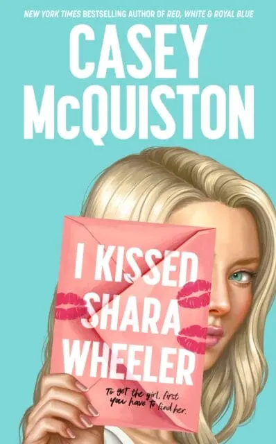 I Kissed Shara Wheeler By Casey Mcquiston 1