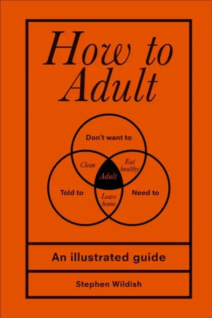 How To Adult By Stephen Wildish 1