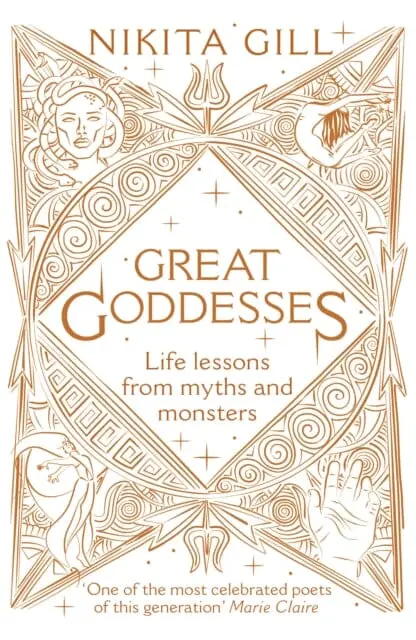 Great Goddesses: Life Lessons From Myths And Monsters By Nikita Gill 1