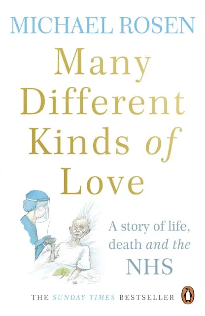 Many Different Kinds Of Love: A Story Of Life, Death And The Nhs By Michael Rosen 1