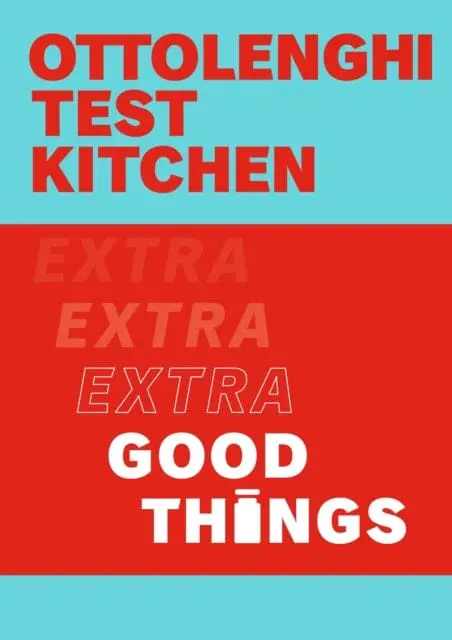 Ottolenghi Test Kitchen: Extra Good Things By Yotam Ottolenghi 1
