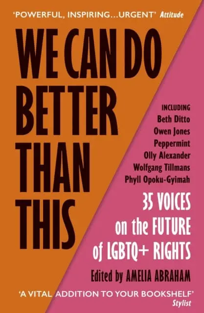 We Can Do Better Than This: An Urgent Manifesto For How We Can Shape A Better World For Lgbtq+ People By Amelia Abraham 1