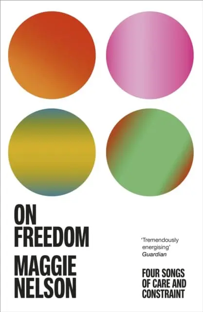 On Freedom : The Electrifying New Book From The Author Of The Argonauts 1